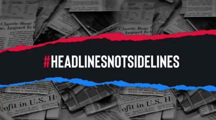 #HeadlinesNotSidelines